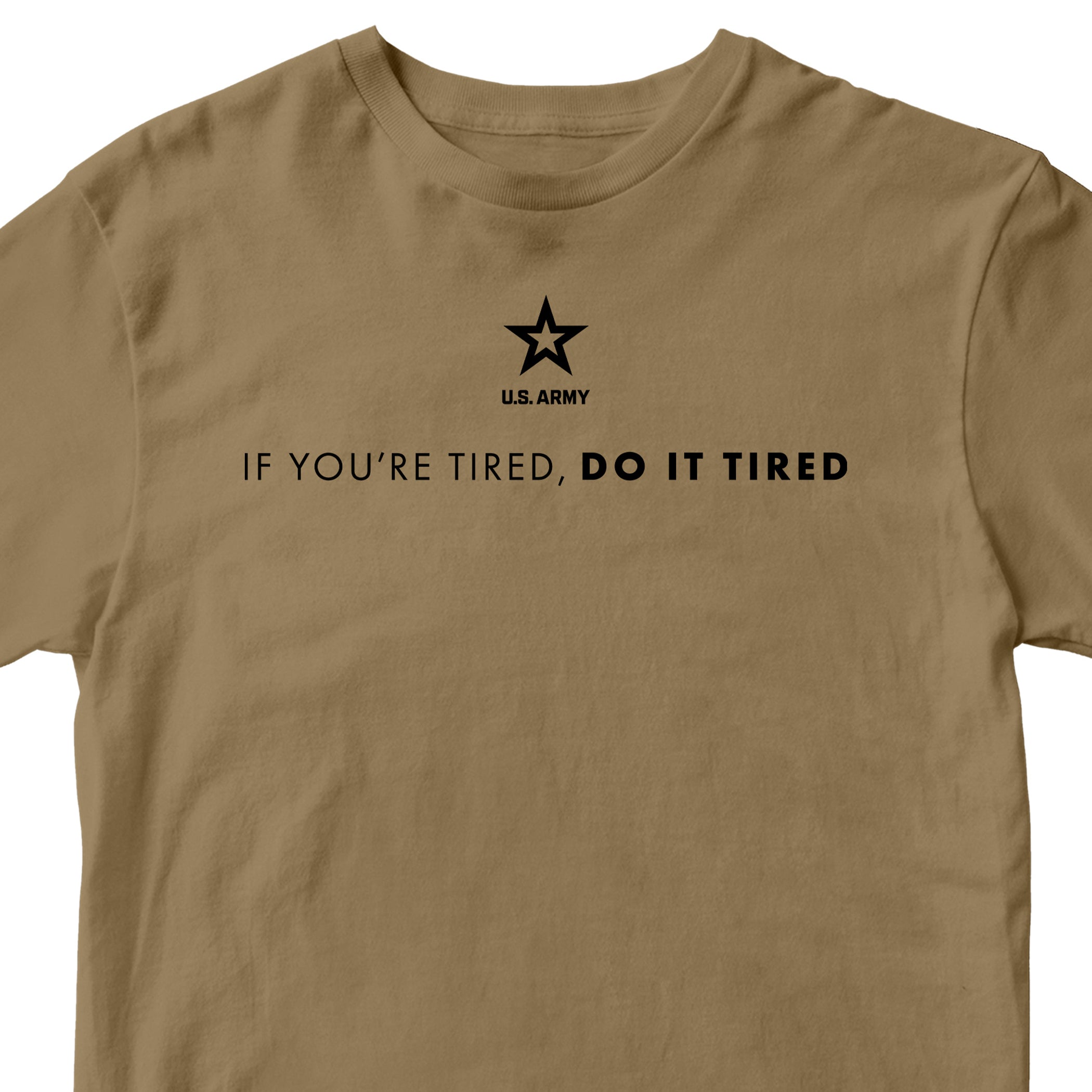 Khaki Army T-shirt with U.S. Army 'If you're tired, do it tired' Quote and Army star logo
