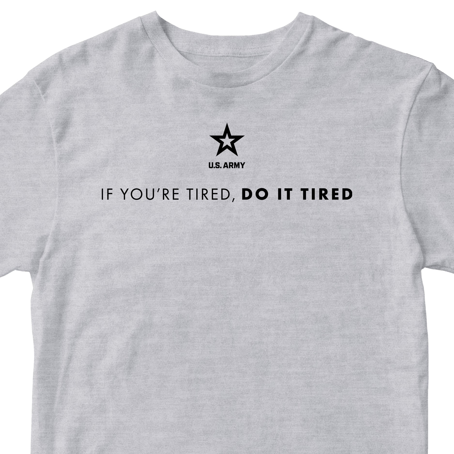 Gray Army T-shirt with U.S. Army 'If you're tired, do it tired' Quote and Army star logo