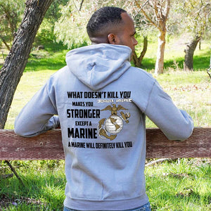 USMC hoodie, Marine Corp sweatshirt, USMC gifts for men or women, What Doesn't Kill You Makes You Stronger Except Marines