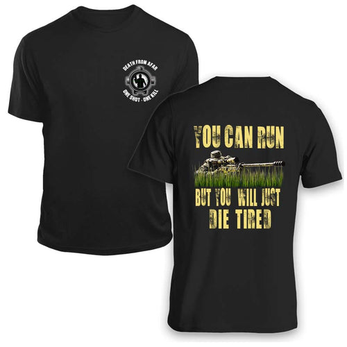 Sniper You Can Run But You Will Just Die Tired T-Shirt