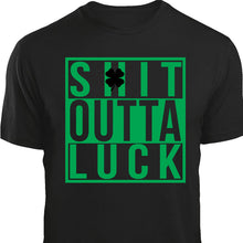 Load image into Gallery viewer, Shit Outta Luck St. Patrick&#39;s Day t-shirt black
