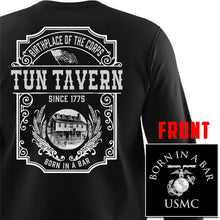 Load image into Gallery viewer, Tun Tavern, Born in a bar, USMC tun tavern long sleeve t-shirt 
