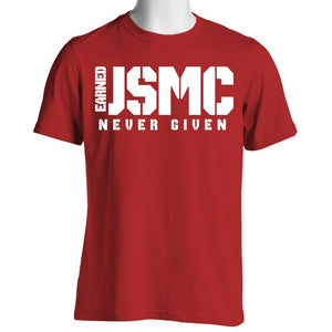 USMC Earned Never Given T-Shirt