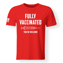 Load image into Gallery viewer, Fully Vaccinated You&#39;re Welcome T-Shirt, Covid19 Vaccinated T-Shirt
