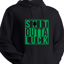 Load image into Gallery viewer, Shit Outta Luck St. Patrick&#39;s Day Hoodie- MADE IN USA!
