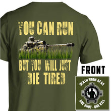 Load image into Gallery viewer, sniper shirt USMC Navy Seal Sniper Army Sniper Sniper You Can Run But You Will Just Die Tired T-Shirt
