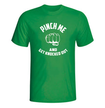 Load image into Gallery viewer, Pinch Me and Get Knocked Out - St. Patrick&#39;s Day Shirt
