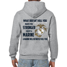 Load image into Gallery viewer, USMC hoodie, Marine Corp sweatshirt, USMC gifts for men or women, What Doesn&#39;t Kill You Makes You Stronger Except Marines
