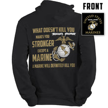 Load image into Gallery viewer, USMC hoodie, Marine Corp sweatshirt, USMC gifts for men or women, What Doesn&#39;t Kill You Makes You Stronger Except Marines
