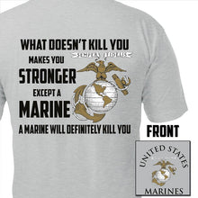 Load image into Gallery viewer, What Doesn&#39;t Kill You Makes You Stronger Except Marines Grey T-ShirtUSMC shirt, Marine Corp t-shirt, USMC gifts for men or women, What Doesn&#39;t Kill You Makes You Stronger What Doesn&#39;t Kill You Makes You Stronger Except Marines Black T-Shirt
