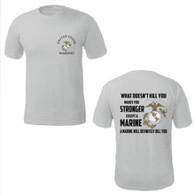 Load image into Gallery viewer, USMC shirt, Marine Corp t-shirt, USMC gifts for men or women, What Doesn&#39;t Kill You Makes You Stronger What Doesn&#39;t Kill You Makes You Stronger Except Marines Black T-Shirt Grey T-Shirt

